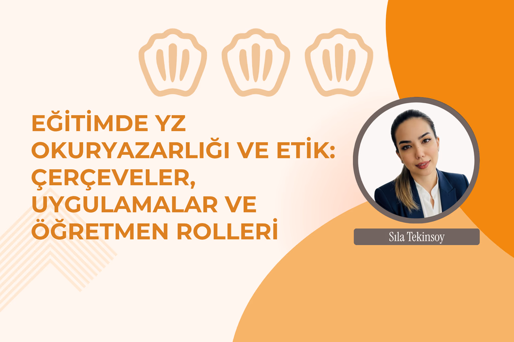 Eğitimde Yapay Zekâ Okuryazarlığı ve Etik: Çerçeveler, Uygulamalar ve Öğretmen Rolleri