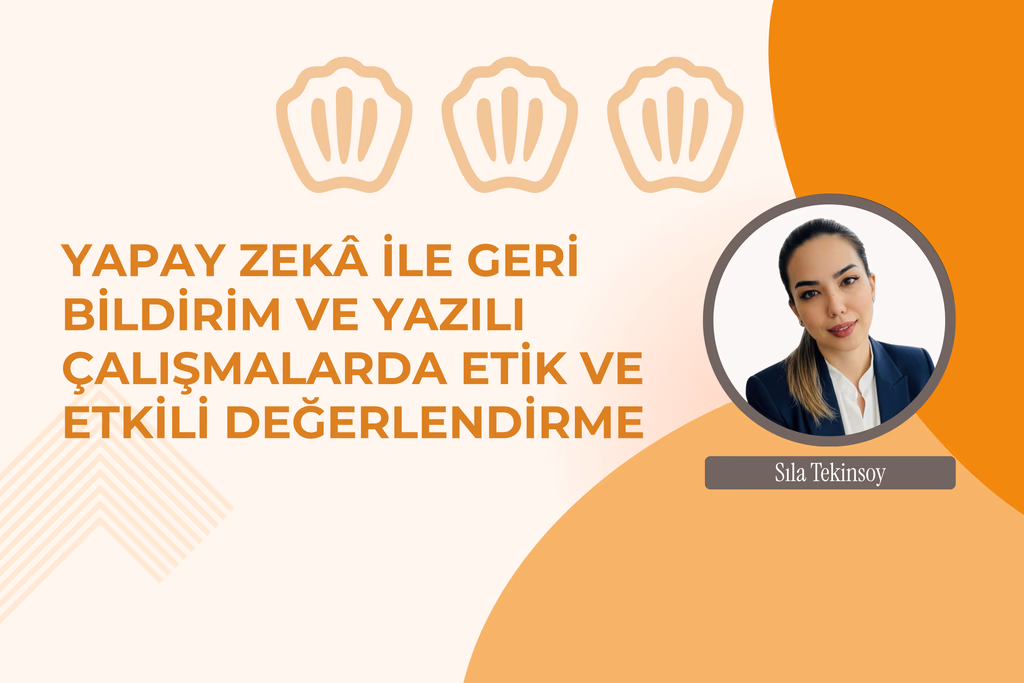 Yapay Zekâ ile Geri Bildirim ve Yazılı Çalışmalarda Etik Değerlendirme